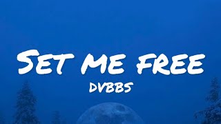 DVBBS  Set Me Free lyrics [upl. by Buddie]