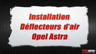 Déflecteurs dair  Installation  Opel Astra Tekkautocom [upl. by Mulcahy870]