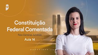 Aula 14  Constituição Federal Comentada para Carreiras Jurídicas [upl. by Elinad]