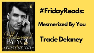 FridayReads Mesmerized By You by Tracie Delaney [upl. by Giffie]