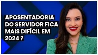 Aposentadoria do servidor público 2024 nova idade mínima e tempo de contribuição [upl. by Ardnnaed]