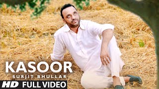 Kasoor Full Video Song  Surjit Bhullar  KV Singh [upl. by Lareine]