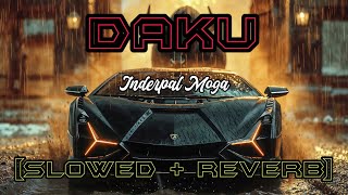 Daku  Daku  Slowed V Reverb  Daku Song  Daku Lyrics  Daku  Inderpal Moga [upl. by Lisle475]