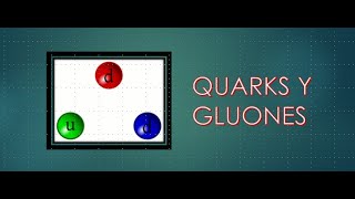 QUARKS Y GLUONES [upl. by Spiro]