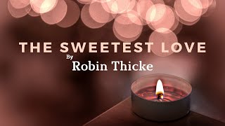 Robin Thicke  The Sweetest LoveLyrics [upl. by Jeni]