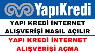 Yapı Kredi İnternet Alışverişi Açma  Güncel [upl. by Enomad703]