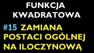 ZAMIANA POSTACI OGÓLNEJ NA POSTAĆ ILOCZYNOWĄ 15 [upl. by Barbe279]