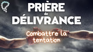 Combattre les tentations avec la Prière de Délivrance • Chaque jour [upl. by Lacee]