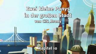 Zwei kleine Ponys in der großen Stadt Kapitel 10  HörbuchReading MLPFIM [upl. by Kiele563]