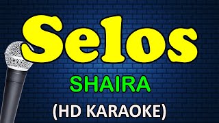 SELOS  Shaira HD Karaoke [upl. by Ennovyhs501]