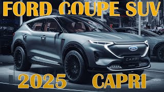 2025 Ford Capri Coupe SUV What We Know About It and Is It Worth the Hype [upl. by Marlette813]