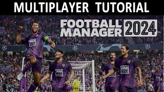 Football Manager 2024  Multiplayer Tutorial [upl. by Gerrald]