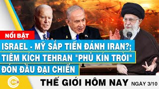 Tin thế giới hôm nay 310 IsraelMỹ sắp tiến đánh Iran Tiêm kích Tehran phủ kín trời chờ đại chiến [upl. by Ennairoc]