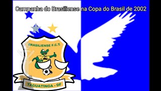 Campanha do Brasiliense na Copa do Brasil de 2002 [upl. by Wilburt]