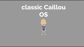 Classic Caillou OS [upl. by Kcuhc]