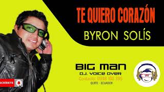 TE QUIERO CORAZÓN  BYRON SOLÍS 2024 bigmandjmusic [upl. by Ainyt]