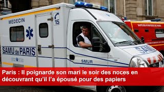 Paris  Il poignarde son mari le soir des noces en découvrant qu’il l’a épousé pour des papiers [upl. by Amargo9]