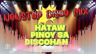 🇵🇭 💥HATAW DISCO NONSTOP MIX 💥PINOY DISCO REMIX [upl. by Allisirp944]