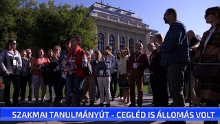 Szakmai tanulmányút  Cegléd is állomás volt [upl. by Diantha225]