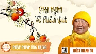 Giải Nghi Về Nhân Quả  Thầy Thích Thanh Từ [upl. by Tiffanle]