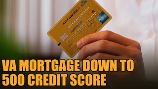 VA mortgage down to 500 credit score [upl. by Ivett]