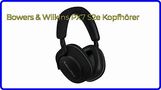 BEWERTUNG 2024 Bowers amp Wilkins PX7 S2e Kopfhörer WESENTLICHE Einzelheiten [upl. by Sheena]