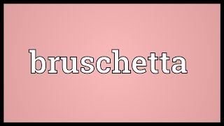 Bruschetta Meaning [upl. by Geordie]