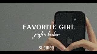 FAVORITE GIRL JUSTIN BIEBER slowed and reverb [upl. by Oigile]