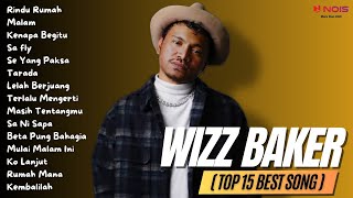 WIZZ BAKER TOP 15 BEST SONG  Rindu Rumah  Full Album 2023 [upl. by Aleakim]