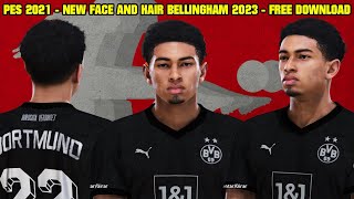 PES 2021  NEW FACE AND HAIR 2023 BELLINGHAM  4K [upl. by Bradski]