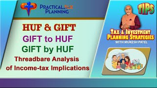 HUF amp GIFT  Threadbare Analysis of Tax Implications of Gifts To amp By HUF  TIPS by Mukesh Patel [upl. by Aremmat]