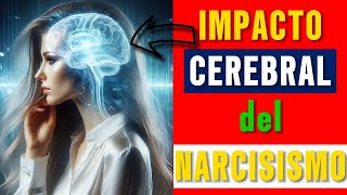 Estos Son Los IMPACTANTES DAÑOS CEREBRALES Que Te Genera Un NARCISISTA [upl. by Pride]