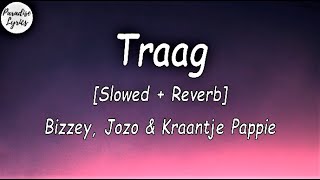 Bizzey  Traag ft Jozo  Kraantje Pappie Slowed  Reverb Lyrics Video [upl. by Garrek]