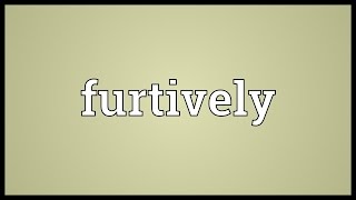 Furtively Meaning [upl. by Decrem206]