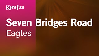 Seven Bridges Road  Eagles  Karaoke Version  KaraFun [upl. by Yelnek377]