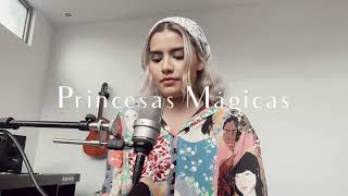 Melissa Romero  Princesas Mágicas 13 Años Después Cover [upl. by Yreffej]