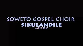 Soweto Gospel Choir  Sikulandile [upl. by Attenod]