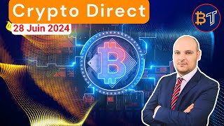 Crypto Direct  Actu et Crypto Monnaies à Acheter 🔴28 Juin 2024 [upl. by Biancha]