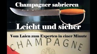 CHAMPAGNER SABRIEREN LEICHT UND SICHER FÜR ANFÄNGER UND ANDERE [upl. by Thera]