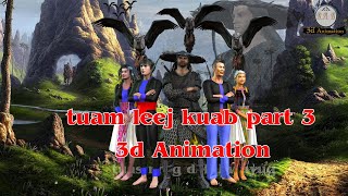 tuam leej kuab 3D animation part 3 [upl. by Yanrahs]