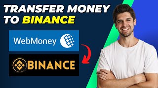 How To Transfer Money From Webmoney To Binance StepbyStep Guide [upl. by Zubkoff]