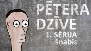 Pētera dzīve  šņabis 1 sērija [upl. by Enael]