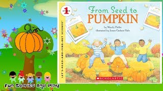 FROM SEED TO PUMPKIN  Kids Stories Read Aloud  Childrens Read Along  Fun Stories Play [upl. by Alekahs]