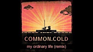 my ordinary life The Living Tombstone remixed by commoncold [upl. by Isabelita924]