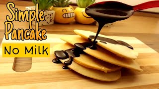 Simple Pancake  No Milk   Resepi Penkek tanpa susu  Sedap amp Mudah [upl. by Sisto]