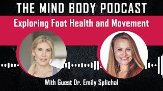 Exploring Foot Health and Movement with Dr Emily Splichal [upl. by Chrysa460]