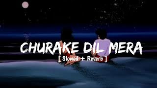 Chura Ke Dil Mera  Slowed  Reverb  MrMelody [upl. by Waddle]