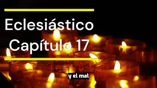 Eclesiástico Capítulo 17 Dios biblia sabiduria claridad amor bendiciones [upl. by Airres]