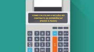 COMO CALCULAR A RESCISÃO DO CONTRATO DE EXPERIÊNCIA PASSO A PASSO [upl. by Lorusso]