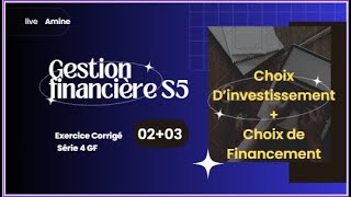 Gestion financière S5  Série 4 Exe 2amp3 quotChoix dinvesti  Choix de financementquot [upl. by Ardnaeel]